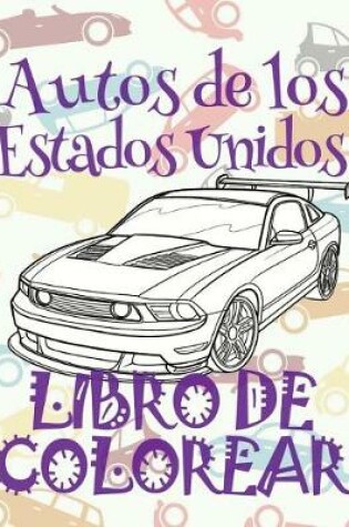 Cover of &#9996; Autos de los Estados Unidos &#9998; Libro de Colorear Carros Colorear Niños 10 Años &#9997; Libro de Colorear Niños