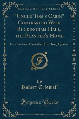 Book cover for "uncle Tom's Cabin" Contrasted with Buckingham Hall, the Planter's Home