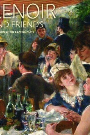 Cover of Renoir and Friends: Luncheon of the Boating Party