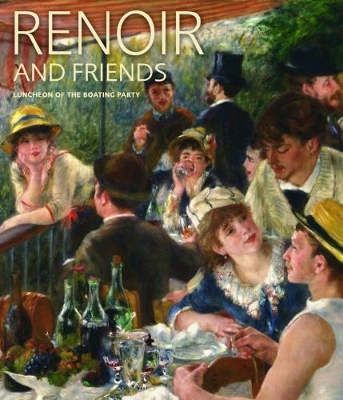 Book cover for Renoir and Friends: Luncheon of the Boating Party