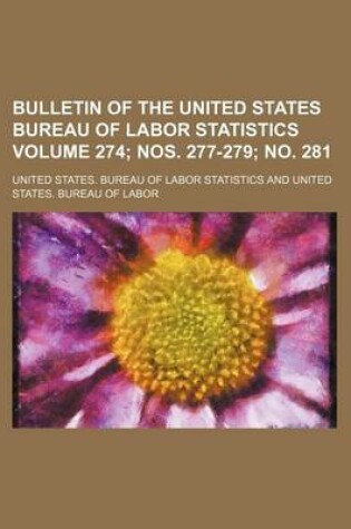 Cover of Bulletin of the United States Bureau of Labor Statistics Volume 274; Nos. 277-279; No. 281