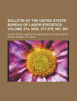 Book cover for Bulletin of the United States Bureau of Labor Statistics Volume 274; Nos. 277-279; No. 281