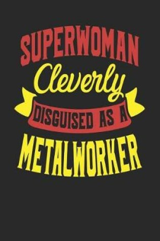 Cover of Superwoman Cleverly Disguised As A Metal Worker