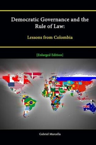 Cover of Democratic Governance and the Rule of Law: Lessons from Colombia [Enlarged Edition]