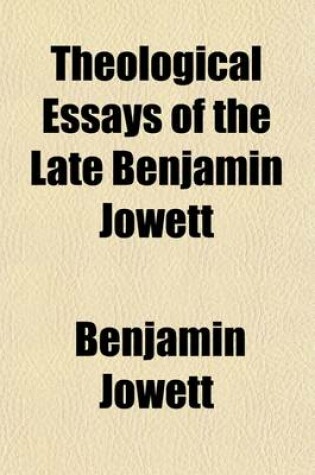 Cover of Theological Essays of the Late Benjamin Jowett