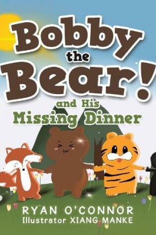 Cover of Bobby the Bear and His Missing Dinner