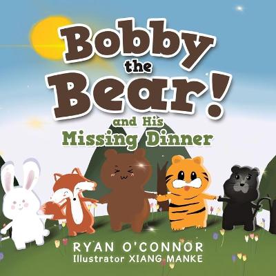 Book cover for Bobby the Bear and His Missing Dinner