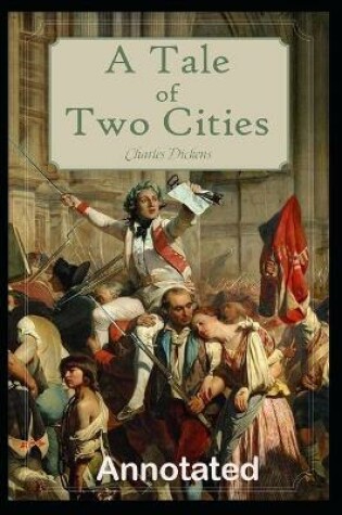 Cover of A Tale of Two Cities An Annotated