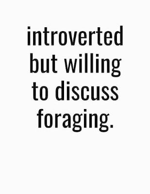 Book cover for Introverted But Willing To Discuss Foraging