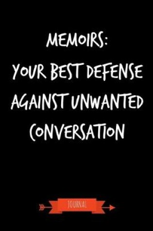 Cover of Memoirs - Your Best Defense Against Unwanted Conversation Journal