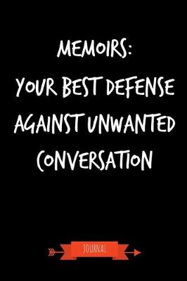 Book cover for Memoirs - Your Best Defense Against Unwanted Conversation Journal