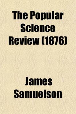 Book cover for The Popular Science Review Volume 15; A Quarterly Miscellany of Entertaining and Instructive Articles on Scientific Subjects