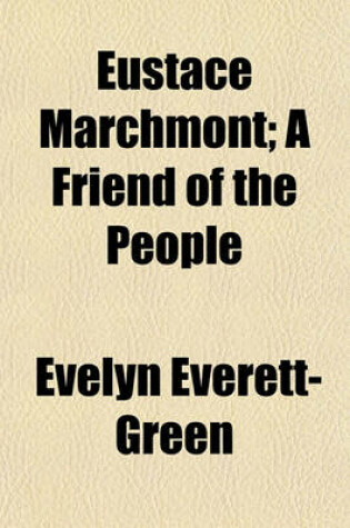 Cover of Eustace Marchmont; A Friend of the People