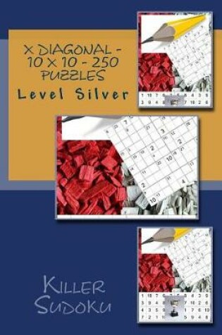 Cover of Killer Sudoku X Diagonal - 10 X 10 - 250 Puzzles - Level Silver