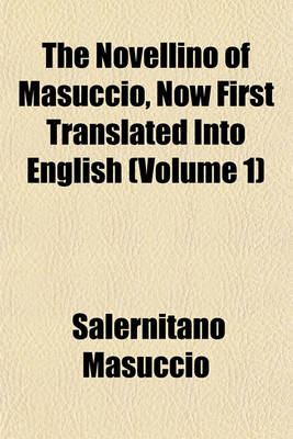 Book cover for The Novellino of Masuccio, Now First Translated Into English (Volume 1)