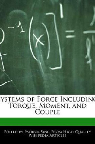 Cover of Systems of Force Including Torque, Moment, and Couple