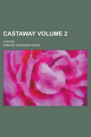 Cover of Castaway; A Novel Volume 2