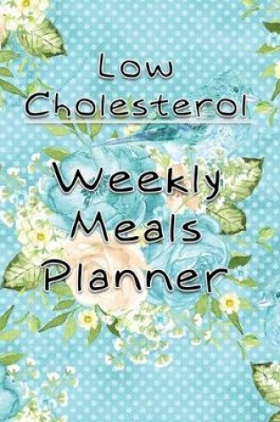 Cover of Low Cholesterol Weekly Meals Planner