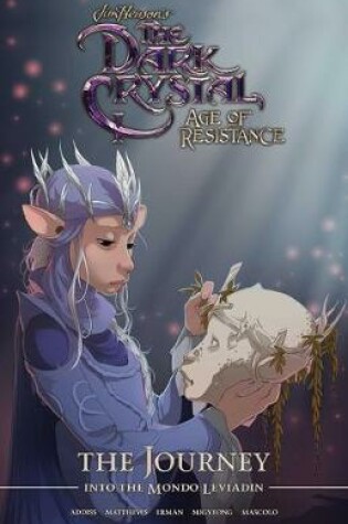 Cover of Jim Henson's The Dark Crystal: Age of Resistance: The Journey into the Mondo Leviadin