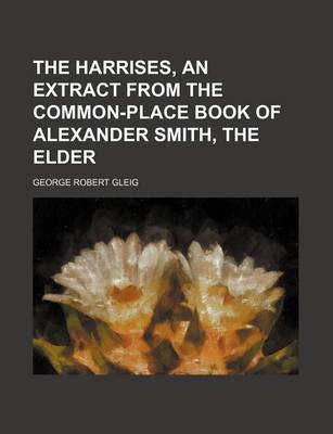 Book cover for The Harrises, an Extract from the Common-Place Book of Alexander Smith, the Elder