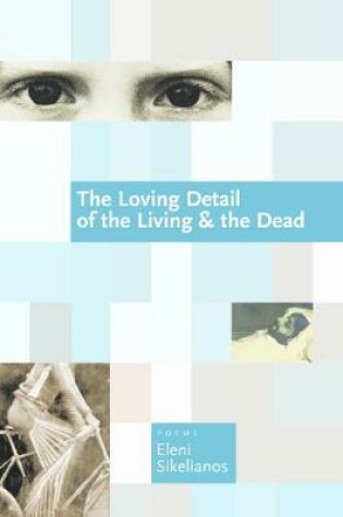 Cover of The Loving Detail of the Living & the Dead