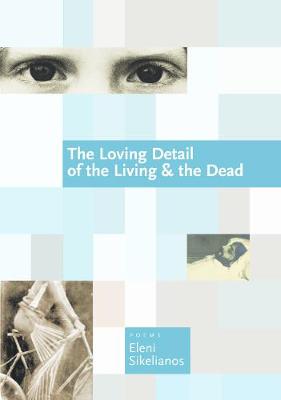 Book cover for The Loving Detail of the Living & the Dead