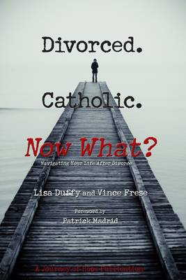 Book cover for Divorced. Catholic. Now What?: Navigating Your Life After Divorce