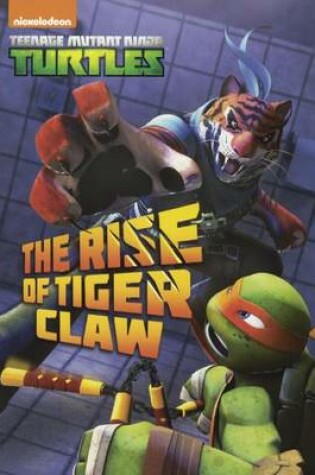 Cover of Teenage Mutant Ninja Turtles: The Rise of Tiger Claw