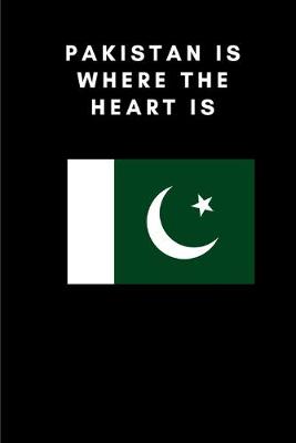 Book cover for Pakistan Is Where the Heart Is