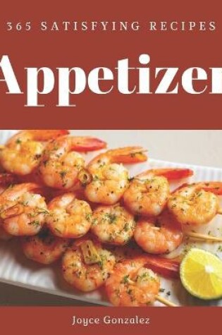 Cover of 365 Satisfying Appetizer Recipes