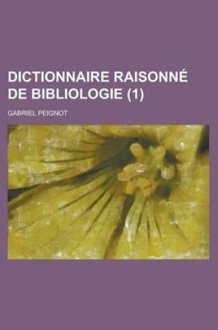 Cover of Dictionnaire Raisonne de Bibliologie (1)