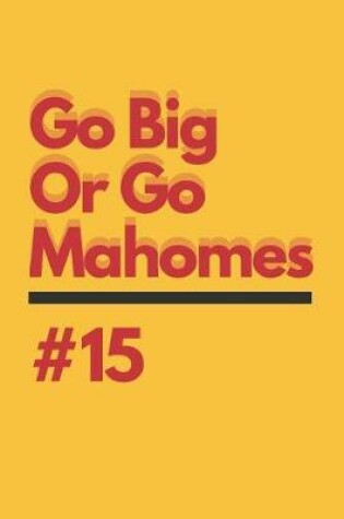 Cover of Go Big Or Go Mahomes