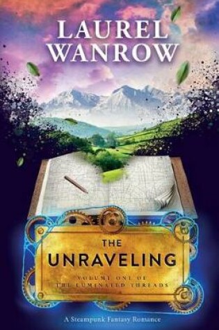 Cover of The Unraveling, Volume One of The Luminated Threads