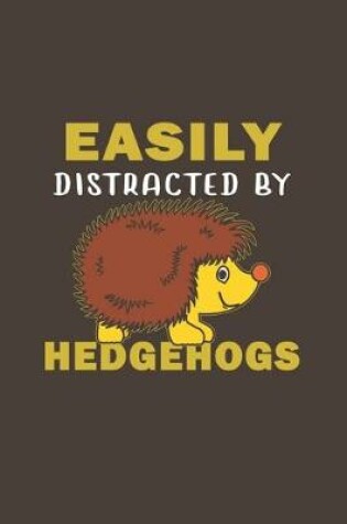 Cover of Easily Distracted By Hedgehogs