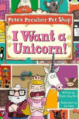 Cover of Bug Club Purple B/2C Pete's Peculiar Pet Shop: I Want a Unicorn 6-pack