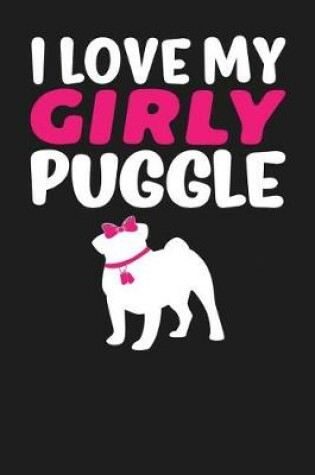 Cover of I Love My Girly Puggle