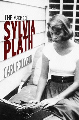 Book cover for The Making of Sylvia Plath