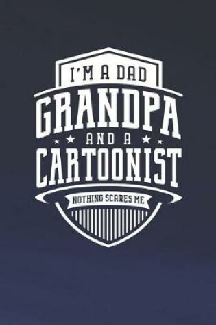 Cover of I'm A Dad Grandpa & A Cartoonist Nothing Scares Me