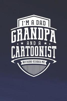 Book cover for I'm A Dad Grandpa & A Cartoonist Nothing Scares Me