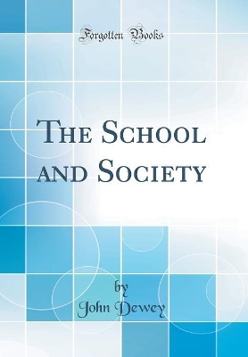 Book cover for The School and Society (Classic Reprint)