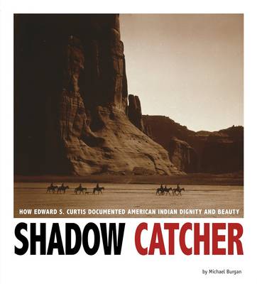 Book cover for Captured History Shadow Catcher How Edward S. Curtis Documented American Indian Dignity and Beauty