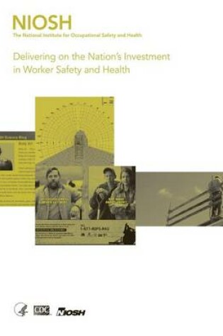 Cover of Delivering on the Nation's Investment in Worker Safety and Health