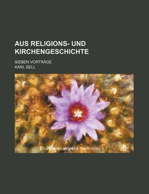 Book cover for Aus Religions- Und Kirchengeschichte; Sieben Vortrage