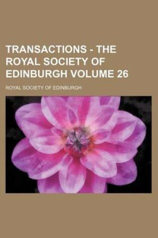 Cover of Transactions - The Royal Society of Edinburgh Volume 26