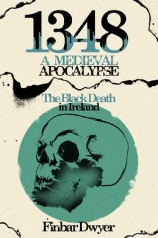 Cover of 1348: A Medieval Apocalypse - The Black Death in Ireland