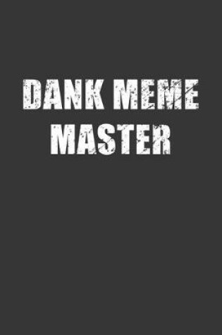 Cover of Dank Meme Master Notebook