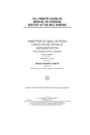 Cover of Full committee hearing on improving the Paperwork Reduction Act for small businesses