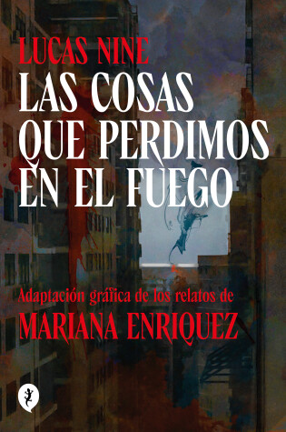 Cover of Las cosas que perdimos en el fuego / Things We Lost in the Fire: Stories