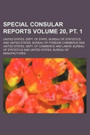 Cover of Special Consular Reports Volume 20, PT. 1