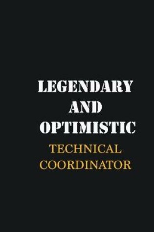 Cover of Legendary and Optimistic Technical Coordinator